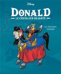Donald : le chevalier déjanté Tome 1 : le chevalier masqué