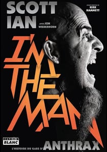 I'm the man - l'histoire du mec d'anthrax