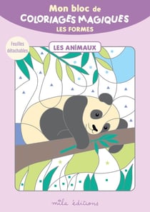 Mon bloc de coloriages magiques : Les formes - les animaux : 32 coloriages à révéler ! + Feuilles détachables