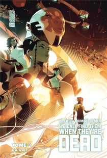 We only find them when they're dead Tome 3 : la vie