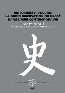 Extrême Orient extrême Occident n.44 : histoire(s) à vendre : la marchandisation du passé dans l'Asie contemporaine