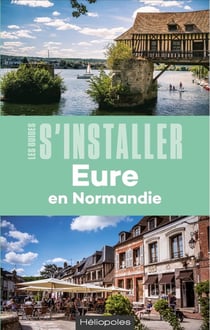 Les guides S'installer à : Eure
