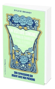 En voiture Simone ! tu parles Charles ! l'origine de 300 expressions avec un prénom