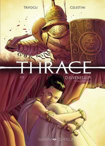 Thrace Tome 1 : o iuvenes lupi (ô Jeunes Loups)