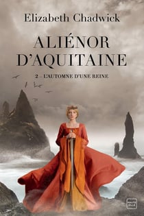 Aliénor d'Aquitaine Tome 2 : l'automne d'une reine