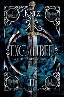 Excaliber Tome 2 : La guerre des couronnes