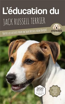 L'éducation du Jack Russell Terrier : toutes les astuces pour un Jack Russell Terrier bien éduqué