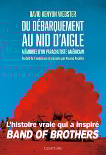 Du Débarquement au Nid d'Aigle : Mémoires d'un parachutiste américain