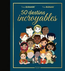 Petite & GRANDE : 50 destins incroyables