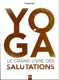 Yoga : le grand livre des salutations