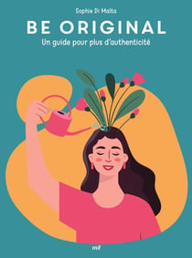 Good vibes : Be original : Un guide pour plus d'authenticité