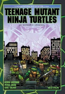Teenage Mutant Ninja Turtles - les Tortues Ninja : L'adaptation du film de 1990 : Le scénario original