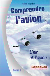 Comprendre l'avion tome 1 : L'air et l'avion