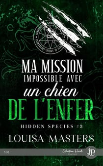 Hidden species Tome 3 : ma mission impossible avec un chien de l'enfer