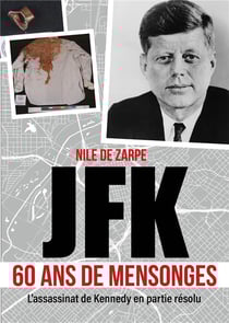JFK 60 ans de mensonges : L'assassinat de Kennedy en partie résolu