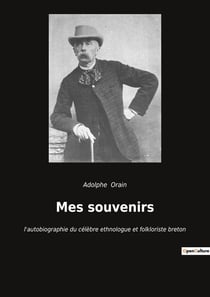 Mes souvenirs - l'autobiographie du celebre ethnologue et folkloriste breton