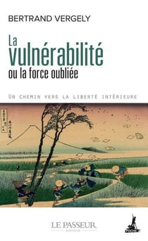 La vulnérabilité ou la force oubliée : Un chemin vers la liberté intérieure