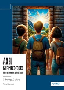 Axel & le plexocodex Tome 1 : Un drôle d'objet qui va tout changer