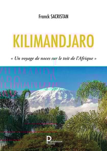 KILIMANDJARO : « Un voyage de noces sur le toit de l'Afrique »