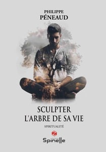 Sculpter l'arbre de sa vie