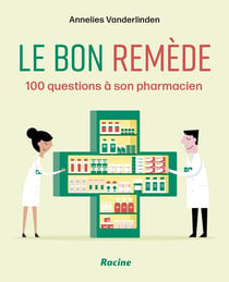 Le bon remède : 100 questions à son pharmacien