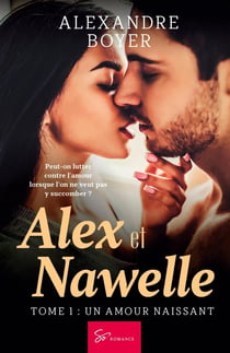Alex et Nawelle Tome 1 : un amour naissant
