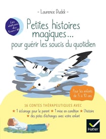 Petites histoires magiques... pour guérir les soucis du quotidien