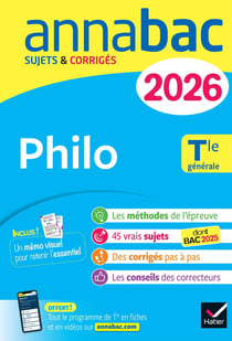 Annabac Tome 4 : Philo - Terminale générale - Sujets corrigés & méthodes de l'épreuve de philo (édition 2026)