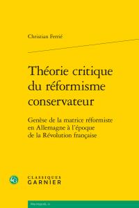 Théorie critique du réformisme conservateur - genèse de la matrice réformiste en allemagne à l'époque de la révolution française