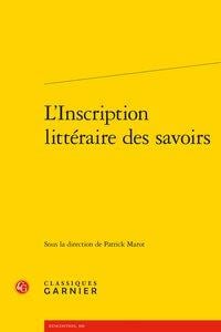 Théorie littéraire Tome 10 - l'inscription littéraire des savoirs