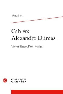 Cahiers Alexandre Dumas n.14 : Victor Hugo, l'ami capital