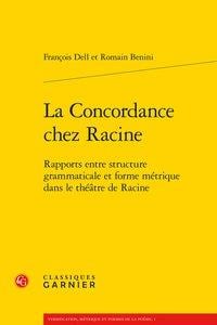 La concordance chez racine - rapports entre structure grammaticale et forme métrique dans le théâtre de racine