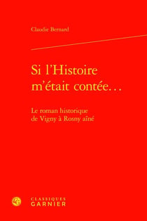 Si l'Histoire m'était contée... : le roman historique de Vigny à Rosny aîné