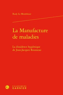 La Manufacture de maladies : La dissidence hygiénique de Jean-Jacques Rousseau