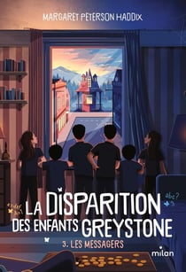 La disparition des enfants Greystone Tome 3 : les messagers