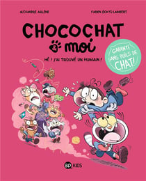 Chocochat & moi Tome 1 : Hé ! j'ai trouvé un humain !