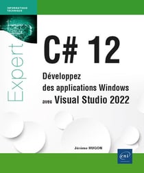 C# 12 : Développez des applications Windows avec Visual Studio 2022
