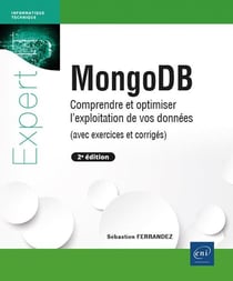 MongoDB : Comprendre et optimiser l'exploitation de vos données (avec exercices et corrigés) (2e édition)