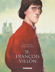 Je, François Villon : Intégrale Tomes 1 à 3
