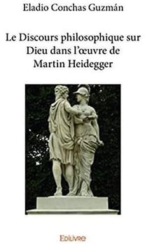 Le discours philosophique sur dieu dans l'oeuvre de martin heidegger