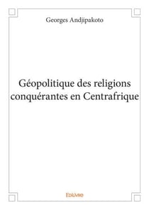 Geopolitique des religions conquerantes en centrafrique
