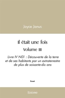 Il etait une fois - volume iii - livre iv n01 : decouverte de la terre et de ses habitants par un ex