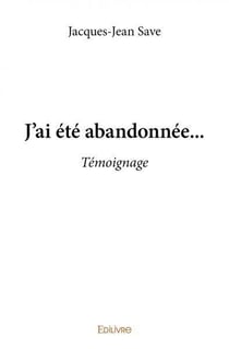 J'ai ete abandonnee... - temoignage