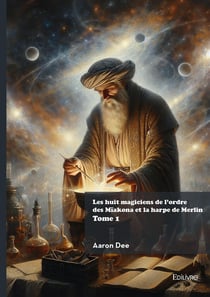 Les huit magiciens de l'ordre des Mïakona et la harpe de Merlin - Tome 1