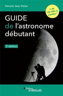 Guide de l'astronome débutant (5e édition)