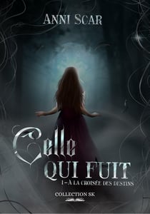 À la croisée des destins Tome 1 : Celle qui fuit