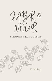 Sabr & Nour : Surmonte la douleur