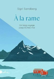 À la rame : Un long voyage jusqu'à chez moi
