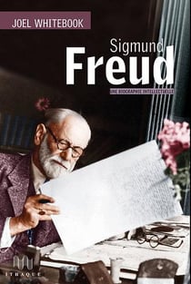 Sigmund Freud. Une biographie intellectuelle : "En fait, le gaillard est un peu plus compliqué que ça ..."