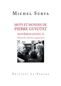 Mots et mondes de Pierre Guyotat, matériologie Tome 2